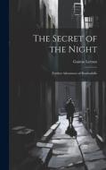 The Secret of the Night: Further Adventures of Rouletabille di Gaston Leroux edito da LEGARE STREET PR