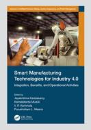 Smart Manufacturing Technologies For Industry 4.0 edito da Taylor & Francis Ltd