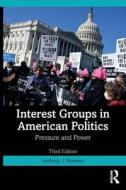 Interest Groups In American Politics di Anthony J. Nownes edito da Taylor & Francis Ltd