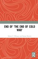 End Of 'The End Of Cold War' di Ishwar C. Dhingra, Sanjay Kataria edito da Taylor & Francis Ltd