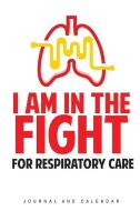 I Am in the Fight for Respiratory Care: Blank Lined Journal with Calendar for Respiratory Care di Sean Kempenski edito da INDEPENDENTLY PUBLISHED