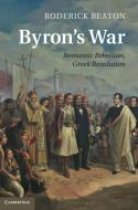 Byron's War di Roderick (King's College London) Beaton edito da Cambridge University Press