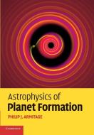 Astrophysics of Planet Formation di Philip J. Armitage edito da Cambridge University Press