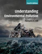 Understanding Environmental Pollution di Marquita K. Hill edito da CAMBRIDGE