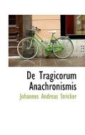 De Tragicorum Anachronismis di Johannes Andreas Stricker edito da Bibliolife