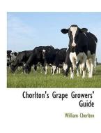 Chorlton's Grape Growers' Guide di William Chorlton edito da BCR (BIBLIOGRAPHICAL CTR FOR R