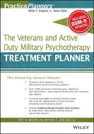 The Veterans and Active Duty Military Psychotherapy Treatment Planner, with DSM-5 Updates di Bret A. Moore edito da John Wiley & Sons