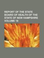 Report of the State Board of Health of the State of New Hampshire Volume 18 di Books Group edito da Rarebooksclub.com