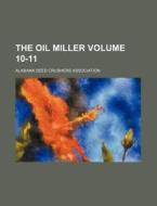 The Oil Miller Volume 10-11 di Alabama Seed Crushers Association edito da Rarebooksclub.com