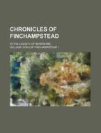 Chronicles of Finchampstead; In the County of Berkshire di William Lyon edito da Rarebooksclub.com