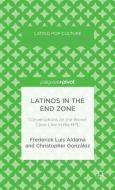 Latinos in the End Zone di Frederick Luis Aldama, Christopher Gonzalez edito da Palgrave Macmillan