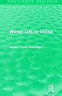 Home Life in China di Isaac Taylor Headland edito da Taylor & Francis Ltd