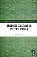 Business Culture In Putin's Russia di John Kennedy edito da Taylor & Francis Ltd