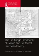 The Routledge Handbook Of Balkan And Southeast European History edito da Taylor & Francis Ltd