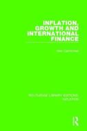 Inflation, Growth And International Finance di Alec Cairncross edito da Taylor & Francis Ltd