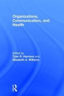 Organizations, Communication, and Health edito da Taylor & Francis Ltd