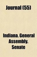 Journal 55 di Indiana General Assembly Senate edito da Rarebooksclub.com