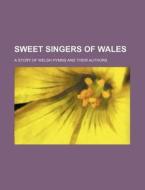 Sweet Singers Of Wales di Howell Elvet Lewis, Books Group edito da General Books Llc