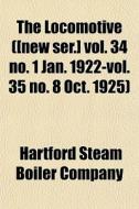 The Locomotive [new Ser.] Vol. 34 No. 1 di Hartford Steam Boiler Company edito da General Books