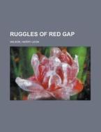 Ruggles Of Red Gap di Harry Leon Wilson edito da Rarebooksclub.com