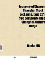Economy of Shanghai di Source Wikipedia edito da Books LLC, Reference Series