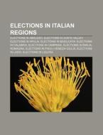 Elections In Italian Regions: Italian Re di Books Llc edito da Books LLC, Wiki Series