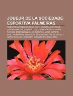 Joueur De La Sociedade Esportiva Palmeir di Livres Groupe edito da Books LLC, Wiki Series