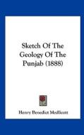 Sketch of the Geology of the Punjab (1888) di Henry Benedict Medlicott edito da Kessinger Publishing