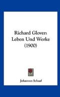 Richard Glover: Leben Und Werke (1900) di Johannes Schaaf edito da Kessinger Publishing