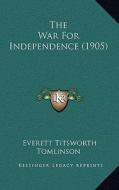 The War for Independence (1905) di Everett Titsworth Tomlinson edito da Kessinger Publishing