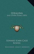 Idealina: And Other Poems (1853) di Edward John Cage Kewen edito da Kessinger Publishing