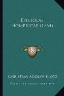 Epistolae Homericae (1764) di Christian Adolf Klotz edito da Kessinger Publishing