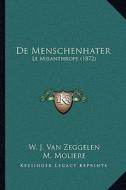de Menschenhater: Le Misanthrope (1872) di W. J. Van Zeggelen edito da Kessinger Publishing