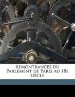 Remontrances Du Parlement De Paris Au 18e SiÃ¯Â¿Â½cle di Jules Gustave Flammermont edito da Nabu Press