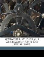 Wegweiser; Studien Zur Geistesgeschichte Des Sozialismus di Max Adler, Adler Max 1873-1937 edito da Nabu Press