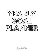 Yearly Goal Planner - Create Your Own Doodle Cover (8x10 Softcover Personalized Log Book / Tracker / Planner) di Blake Sheba Blake edito da Sheba Blake Publishing Corp.