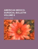 American Medico-Surgical Bulletin Volume 6 di Horatio C. Wood edito da Rarebooksclub.com