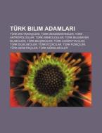 T Rk Bilim Adamlari: T Rk Din Tarih Iler di Kaynak Wikipedia edito da Books LLC, Wiki Series