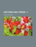 Histoire Des Treize 1 di Honore De Balzac edito da General Books