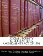 Social Security Miscellaneous Amendments Act Of 1996 edito da Bibliogov