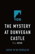 The Mystery at Dunvegan Castle di T. L. Huchu edito da TOR BOOKS