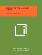 Sounds of the Lake and Forest: Michigan Folk Songs edito da Literary Licensing, LLC