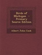 Birds of Michigan di Albert John Cook edito da Nabu Press