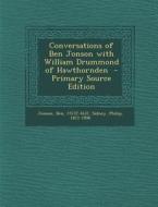 Conversations of Ben Jonson with William Drummond of Hawthornden di Ben Jonson, Sidney Philip 1872-1908 edito da Nabu Press