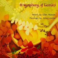 A Symphony of Leaves di Giles Watson, John Lincoln edito da Lulu.com