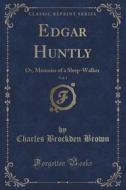 Edgar Huntly, Vol. 1 di Charles Brockden Brown edito da Forgotten Books