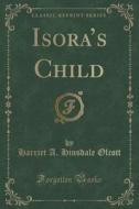 Isora's Child (classic Reprint) di Harriet A Hinsdale Olcott edito da Forgotten Books