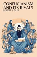 Confucianism and Its Rivals di Herbert A Giles edito da LIGHTNING SOURCE INC