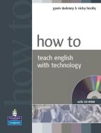 How to Teach English with Technology mit CD di Gavin Dudeney, Nicky Hockly edito da Pearson Longman