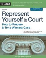 Represent Yourself in Court: How to Prepare & Try a Winning Case di Paul Bergman, Sara J. Berman edito da NOLO PR